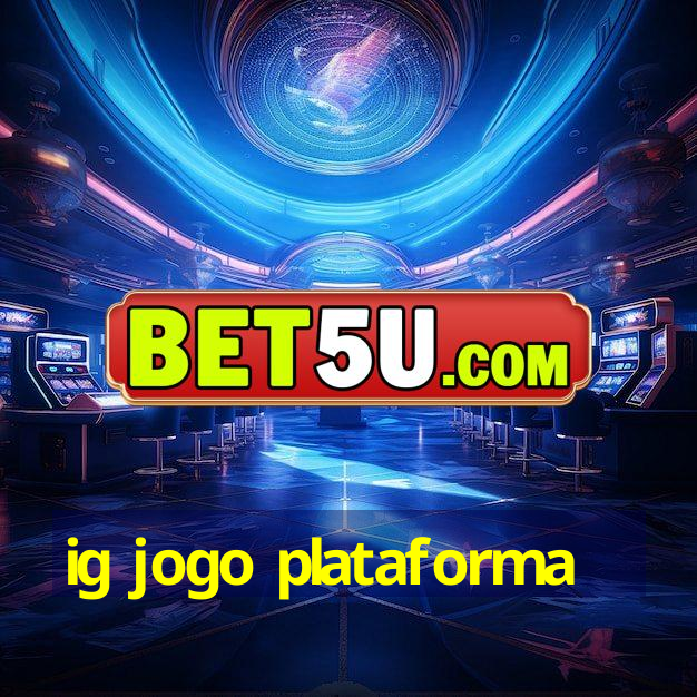 ig jogo plataforma